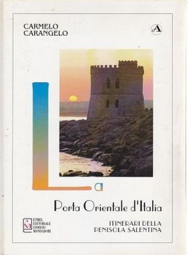LA PORTA ORIENTALE D’ITALIA itinerari penisola salentina di Carangelo 1996 …