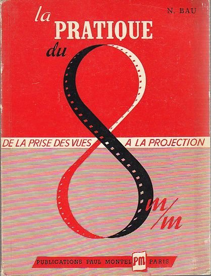 LA PRATIQUE DU 8MM de la prise des vues a …