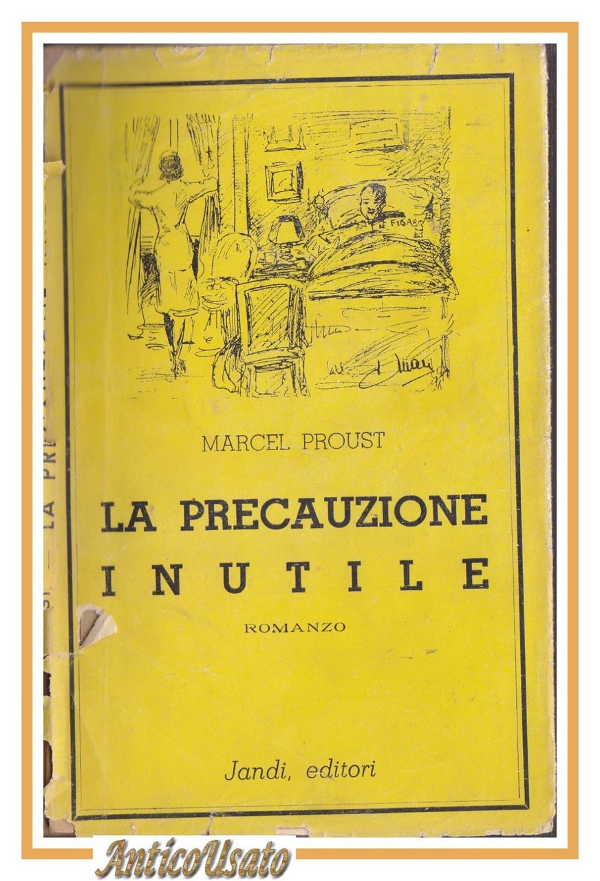 LA PRECAUZIONE INUTILE di Marcel Proust Romanzo 1944 Jandi editori …
