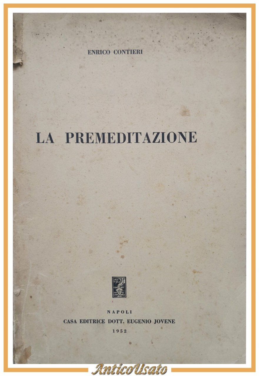 LA PREMEDITAZIONE di Enrico Contieri 1952 Eugenio Jovene Libro Diritto …