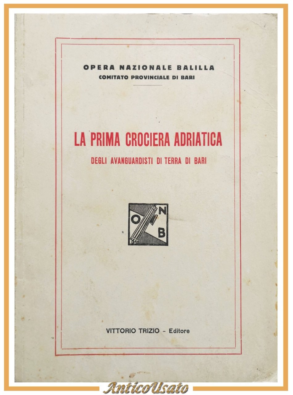 LA PRIMA CROCIERA ADRIATICA DEGLI AVANGUARDISTI TERRA BARI 1928 Trizio …