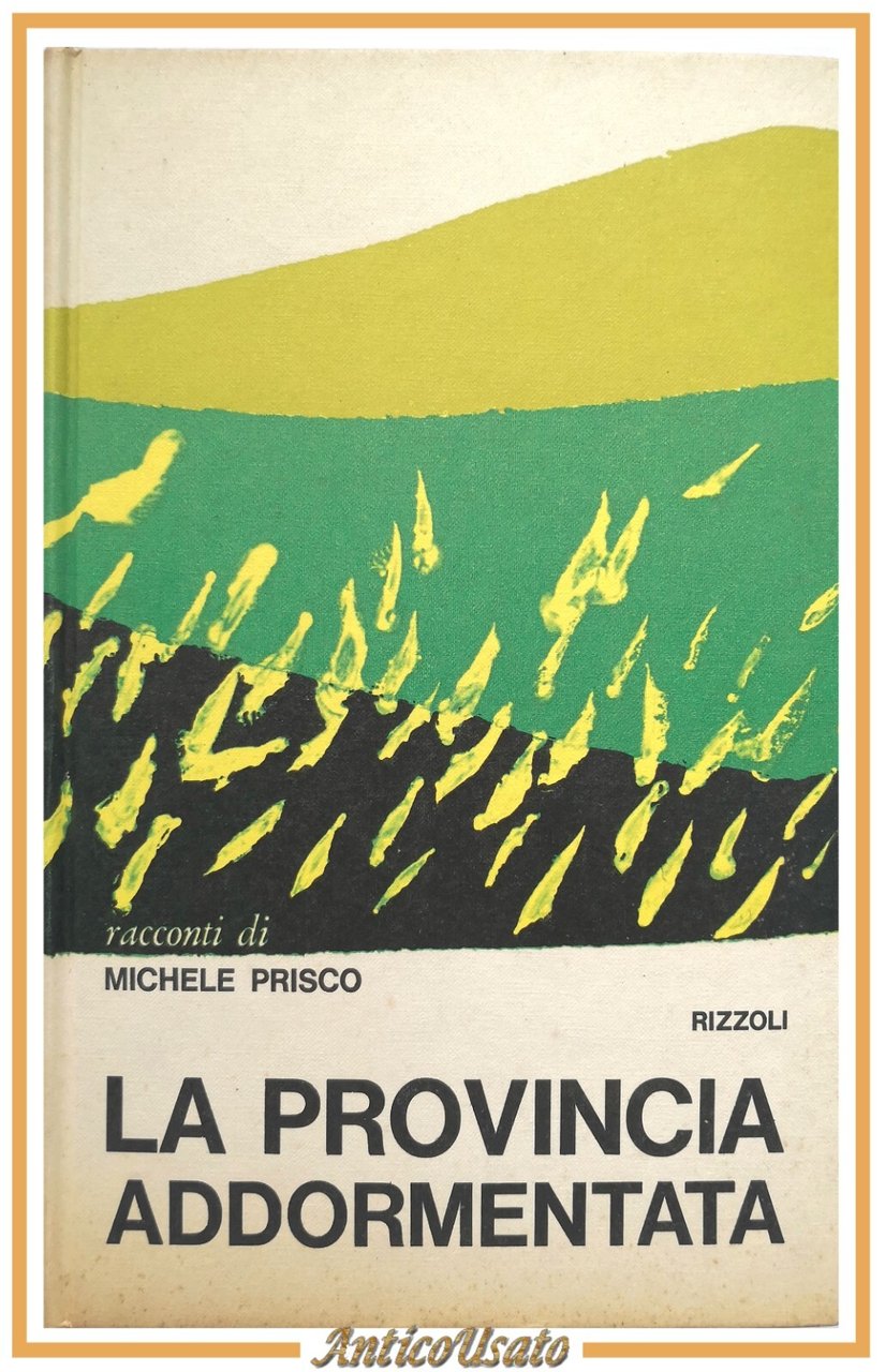 LA PROVINCIA ADDORMENTATA di Michele Prisco 1969 Rizzoli Libro I …