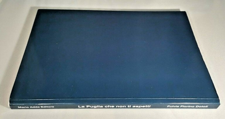 LA PUGLIA CHE NON TI ASPETTI di Fulvia Fiorino Dotoli …