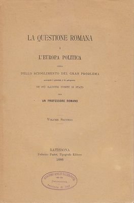 LA QUESTIONE ROMANA E L’EUROPA POLITICA VOLUME 2 - 1886 …