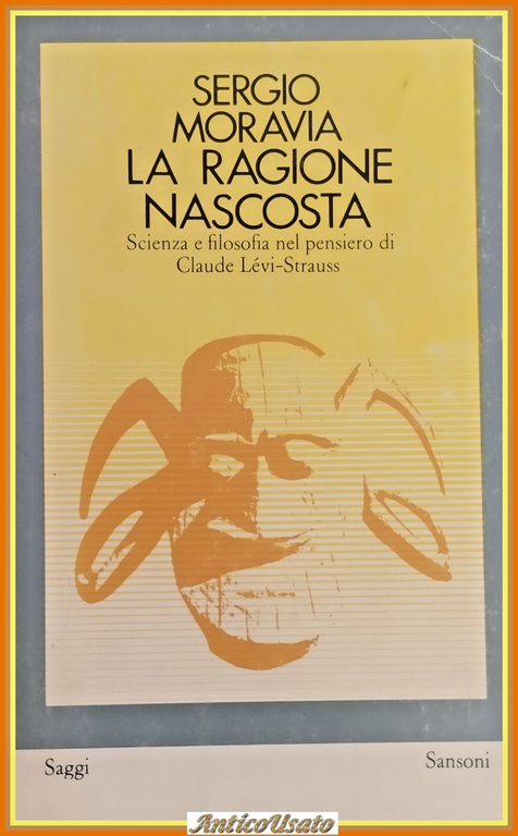 LA RAGIONE NASCOSTA di Sergio Moravia 1969 Sansoni Libro pensiero Levi Strauss