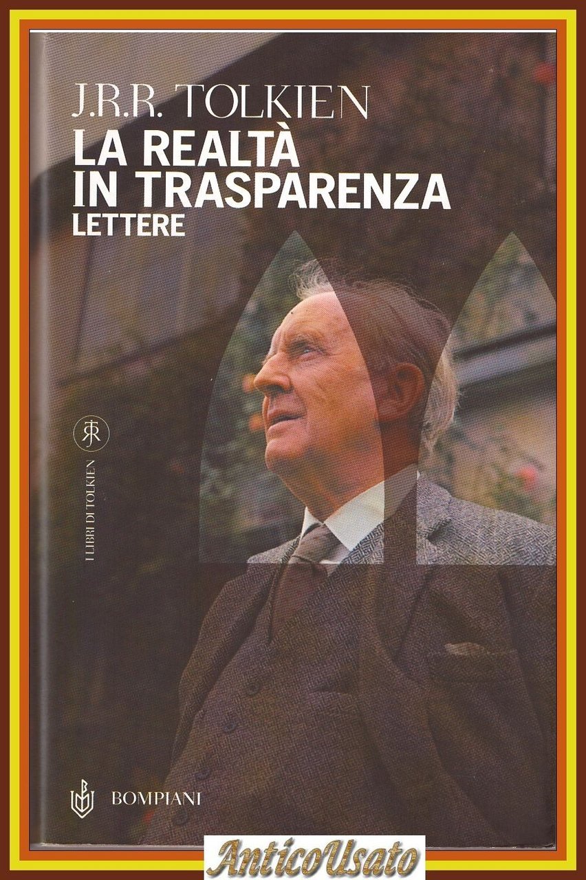 LA REALTÀ IN TRASPARENZA lettere di J R R Tolkien …