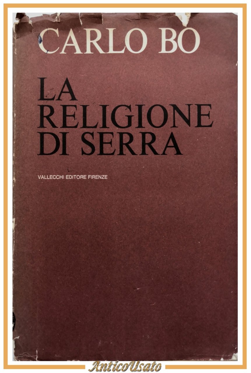 LA RELIGIONE DI SERRA di Carlo Bo 1967 Vallecchi Libro