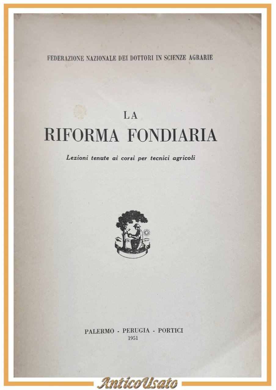 LA RIFORMA FONDIARIA 1951 Federazione Nazionale Dottori in Scienze Agrarie …