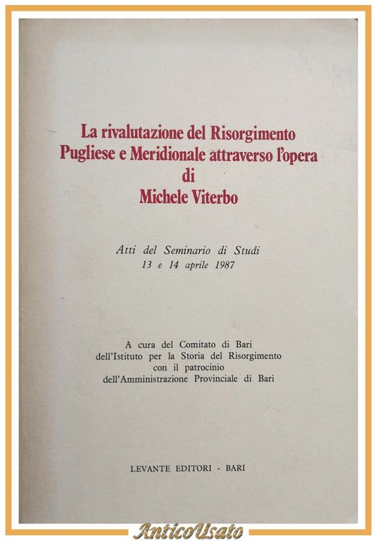 LA RIVALUTAZIONE DEL RISORGIMENTO PUGLIESE E MERIDIONALE Michele Viterbo Libro
