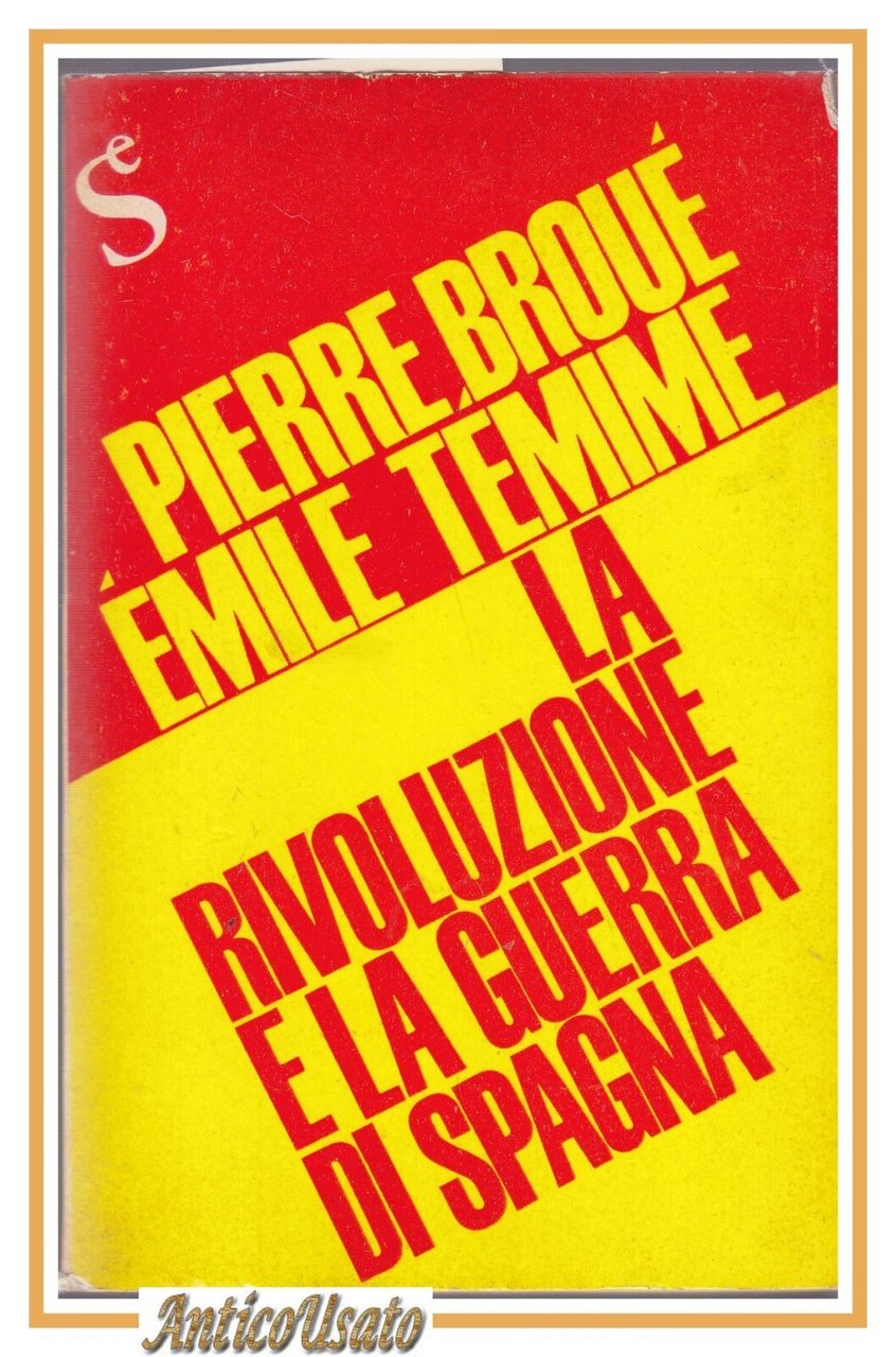 LA RIVOLUZIONE E LA GUERRA DI SPAGNA Pierre Broué Émile …