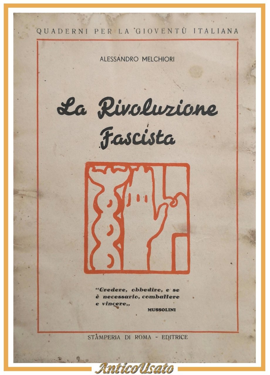 LA RIVOLUZIONE FASCISTA di Alessandro Melchiori 1933 Stamperia di Roma …