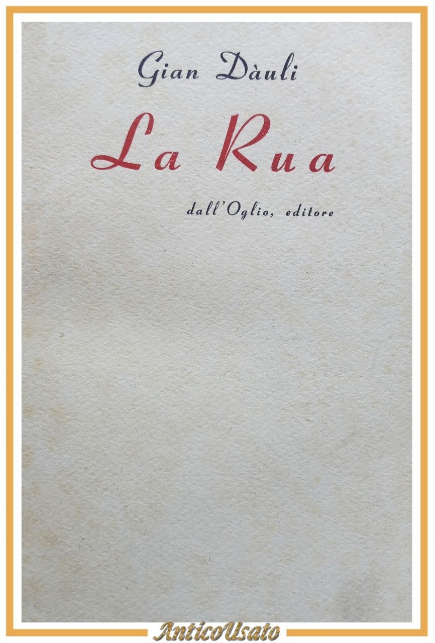 LA RUA di Gian Dauli 1952 Dall'Oglio libro romanzo