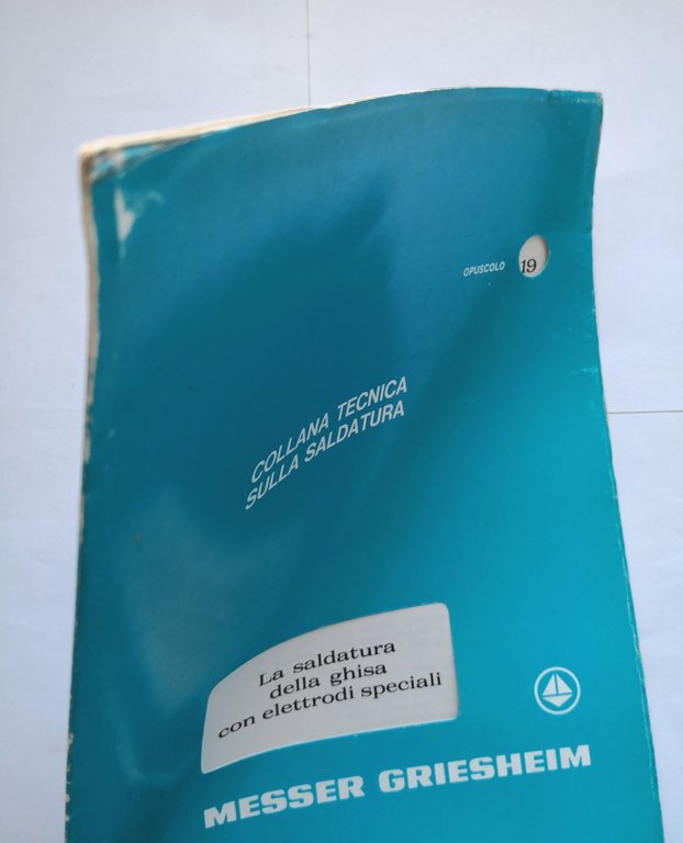 LA SALDATURA DELLA GHISA CON ELETTRODI SPECIALI opuscolo 19 Messer …