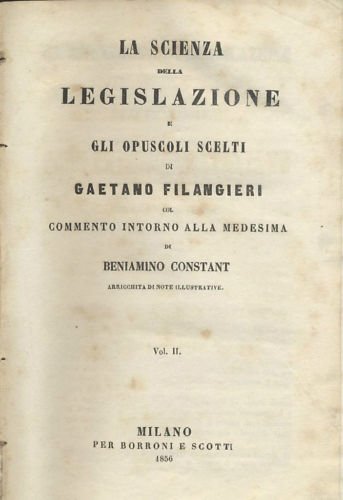 LA SCIENZA DELLA LEGISLAZIONE E GLI OPUSCOLI SCELTI volume II …