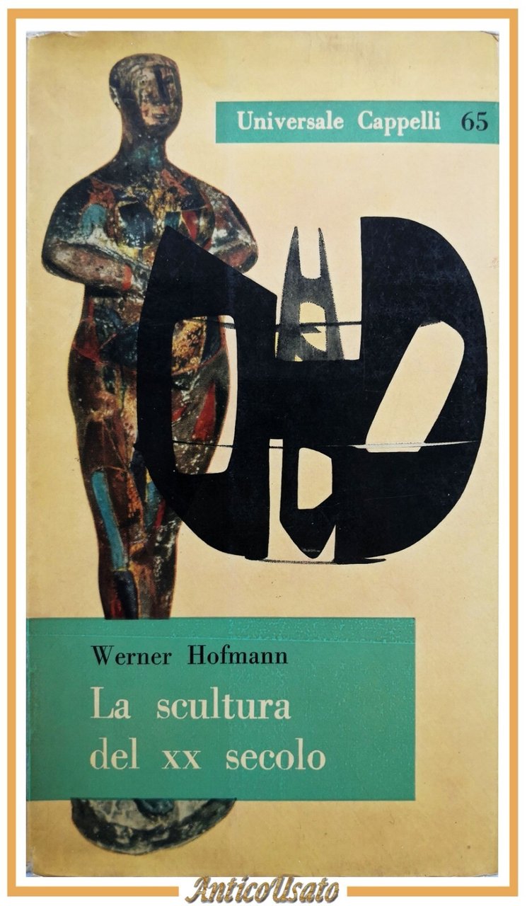 LA SCULTURA DEL XX SECOLO di Werner Hofmann 1962 Cappelli …