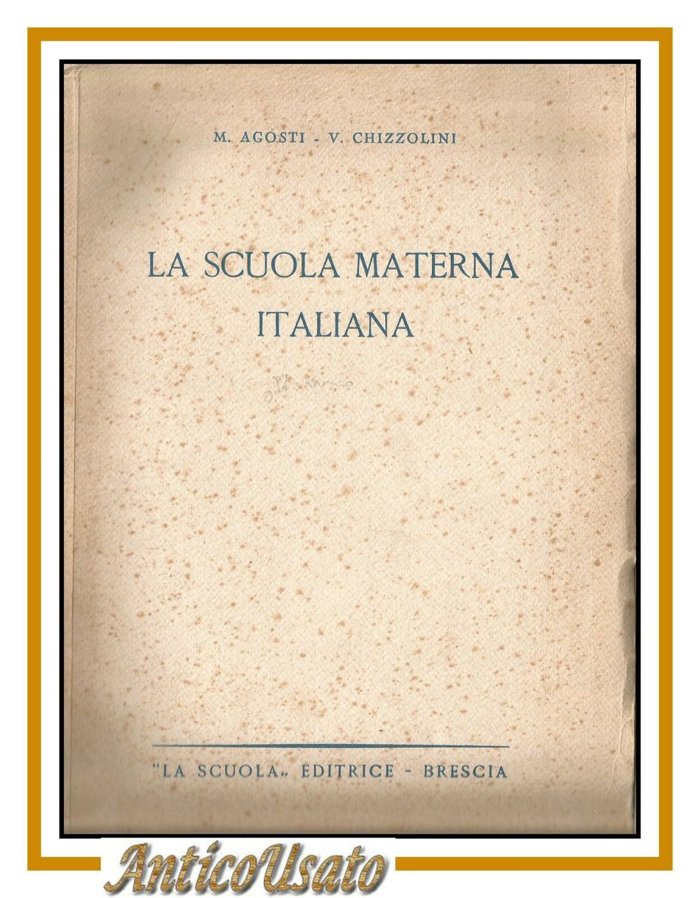LA SCUOLA MATERNA ITALIANA di Marco Agosti e Chizzolini 1950 …