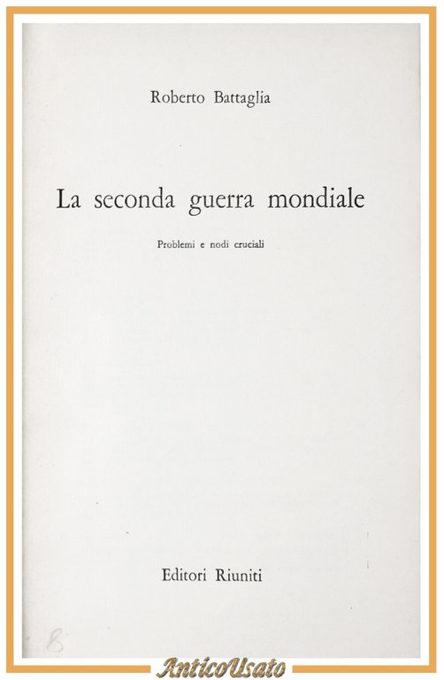 LA SECONDA GUERRA MONDIALE di Roberto Battaglia 1966 Editori Riuniti … | Immagine Gallery 1