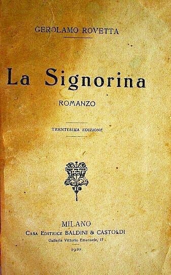 LA SIGNORINA di Gerolamo Rovetta - Baldini e Castoldi 1920 …