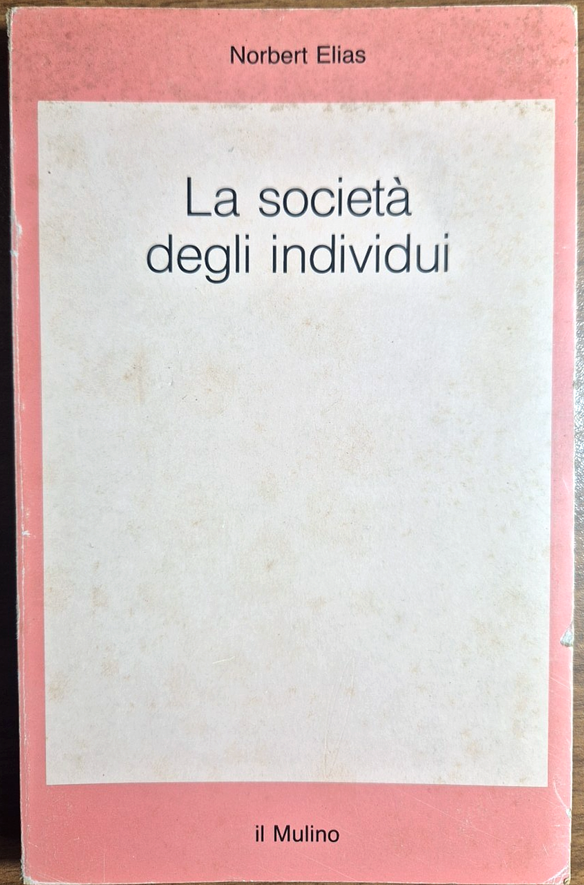 LA SOCIETÀ DEGLI INDIVIDUI di Norbert Elias 1992 Il mulino … | Immagine principale