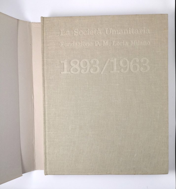 LA SOCIETÀ UMANITARIA FONDAZIONE P M LORIA MILANO 1893 1963 …