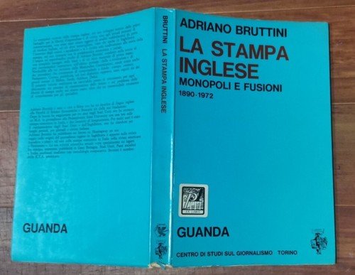 LA STAMPA INGLESE monopoli e fusioni 1890 1972 di Adriano …
