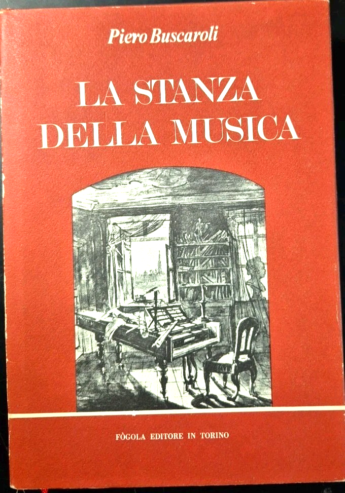 LA STANZA DELLA MUSICA di Piero Buscaroli 1977 Fogola Libro …