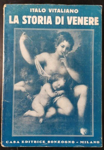LA STORIA DI VENERE di Italo Vitaliano 1932 Sonzogno Editore …