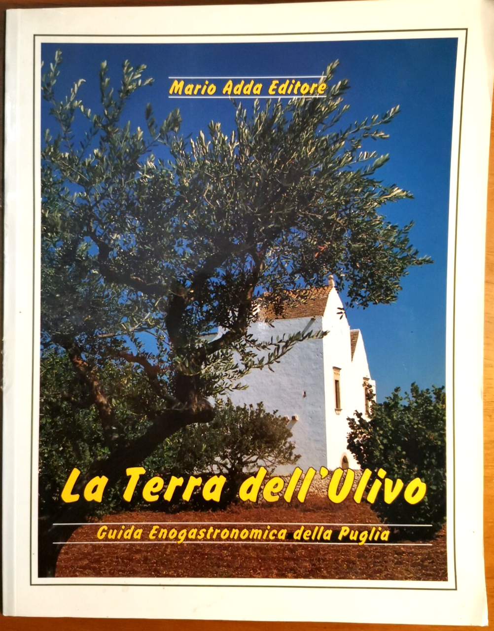 La terra dell'ulivo Guida enogastronomica della Puglia 1993 Mario Adda … | Immagine principale