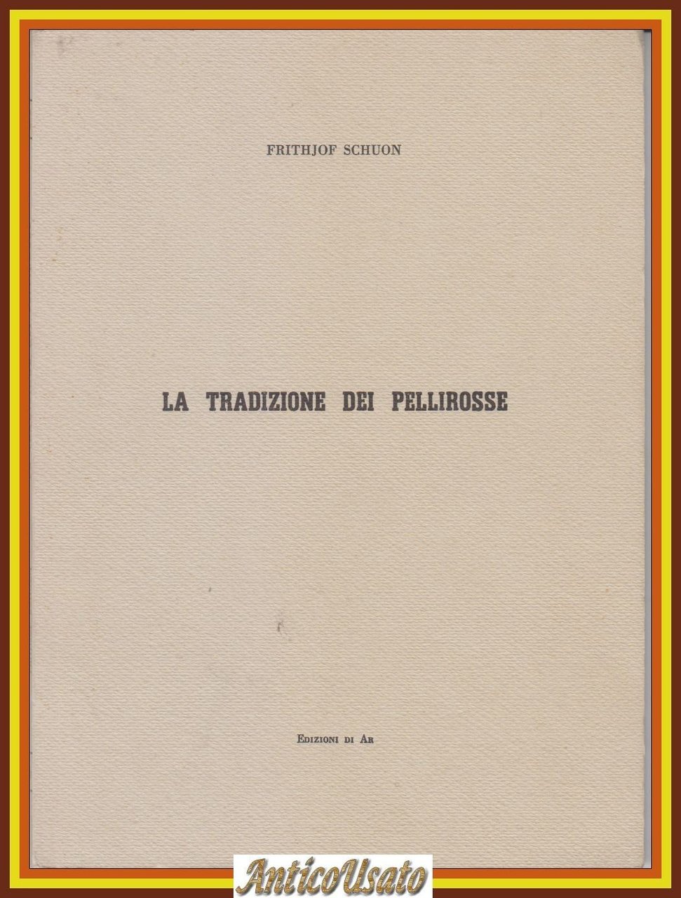 LA TRADIZIONE DEI PELLIROSSE di Frithjof Schuon 1978 Edizioni di …