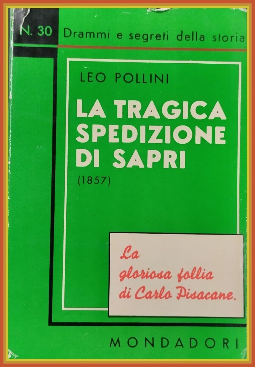 LA TRAGICA SPEDIZIONE DI SAPRI 1857 Leo Pollini 1935 Mondadori …