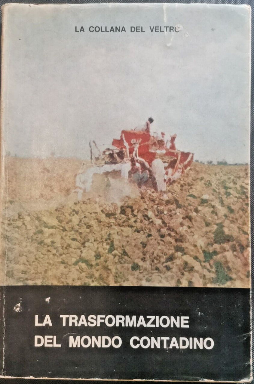 LA TRASFORMAZIONE DEL MONDO CONTADINO di Daniele Prinzi e Francesco …