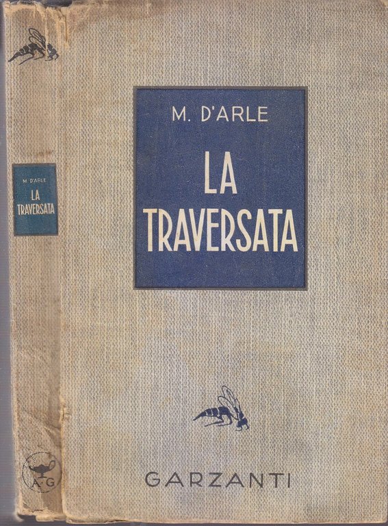 LA TRAVERSATA di Marcella D'Arle 1941 Garzanti Romanzo Libro Narrativa