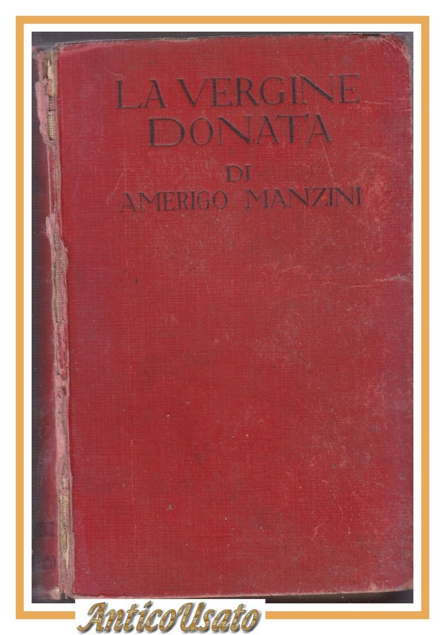 LA VERGINE DONATA di Amerigo Manzini - Sonzogno editore 1941 …