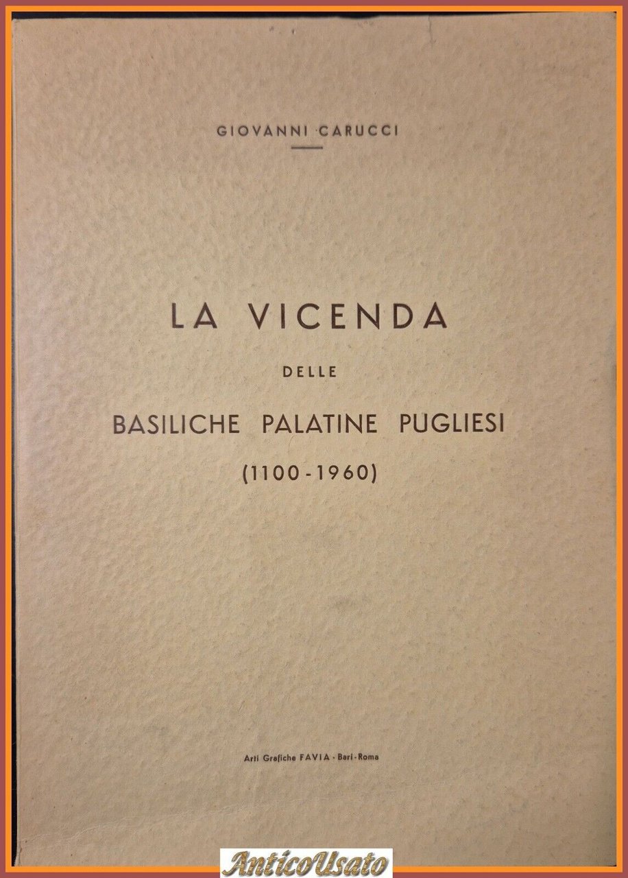 LA VICENDA DELLE BASILICHE PALATINE PUGLIESI di Giovanni Carucci 1961 …