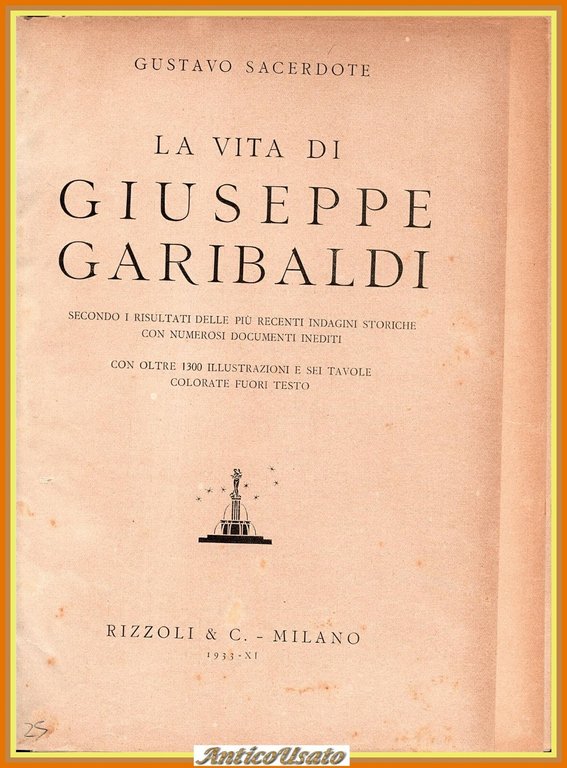 LA VITA DI GIUSEPPE GARIBALDI Gustavo Sacerdote 1933 Rizzoli Libro …