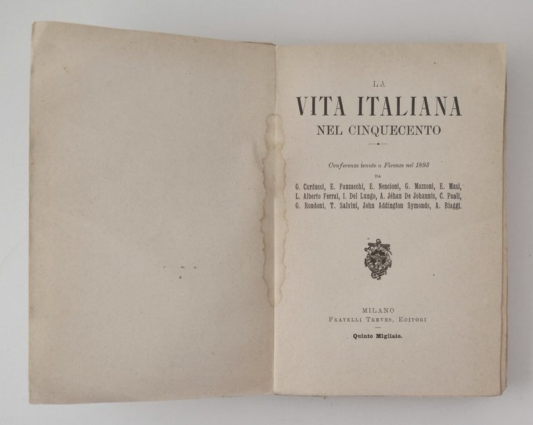LA VITA ITALIANA NEL CINQUECENTO CONFERENZE 1906 Carducci Mazzoni Treves …