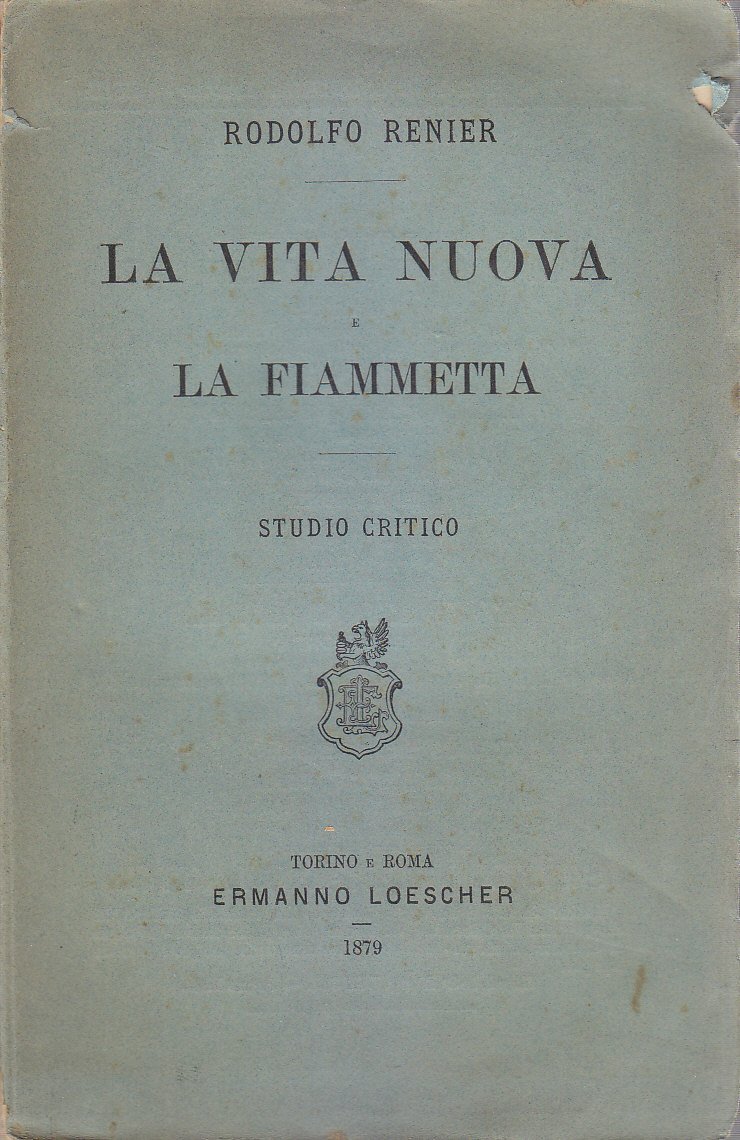 LA VITA NUOVA E LA FIAMMETTA di Rodolfo Renier 1879 …