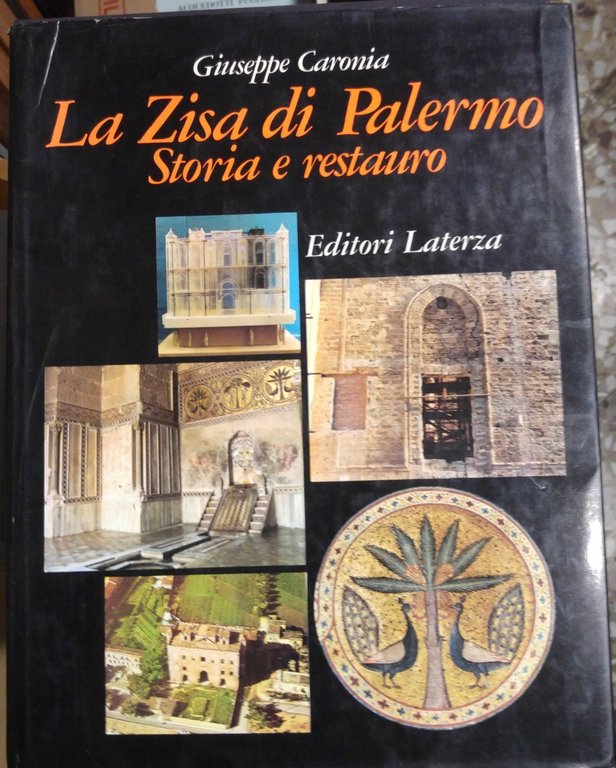 LA ZISA DI PALERMO STORIA E RESTAURO di Giuseppe Caronia 1982 Laterza libro