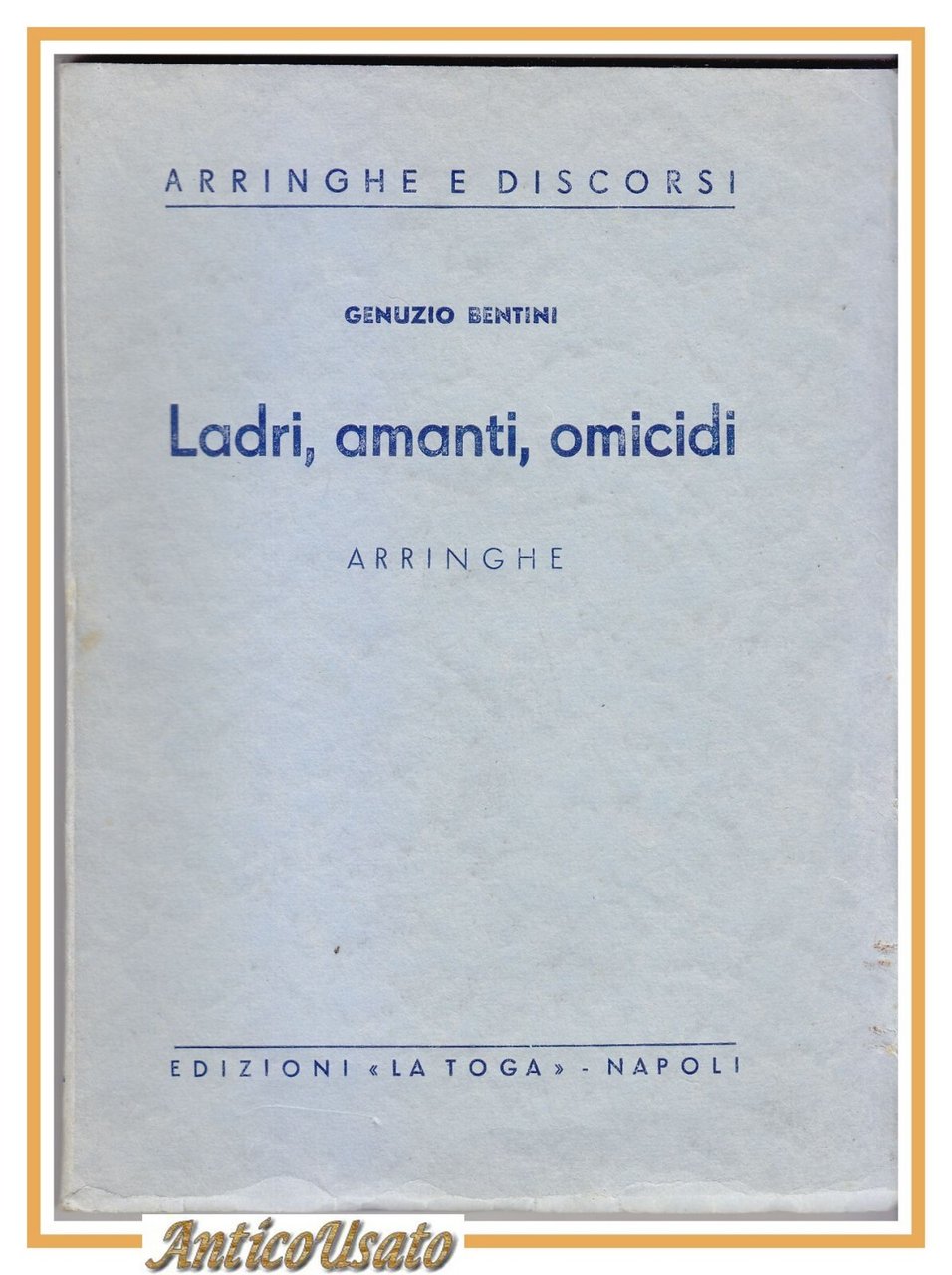 LADRI AMANTI OMICIDI arringhe di Genuzio Bentini LIBRO edizioni la …