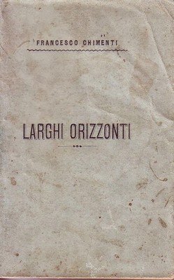 LARGHI ORIZZONTI di Francesco Chimenti 1897 letteratura americana libro antico