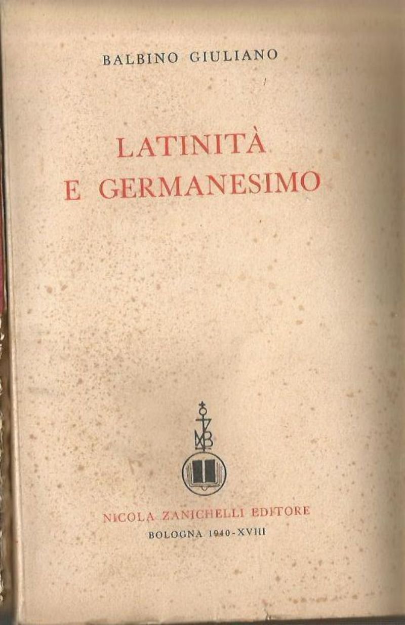 LATINITA' E GERMANESIMO di Balbino Giuliano 1940 Nicola Zanichelli libro …