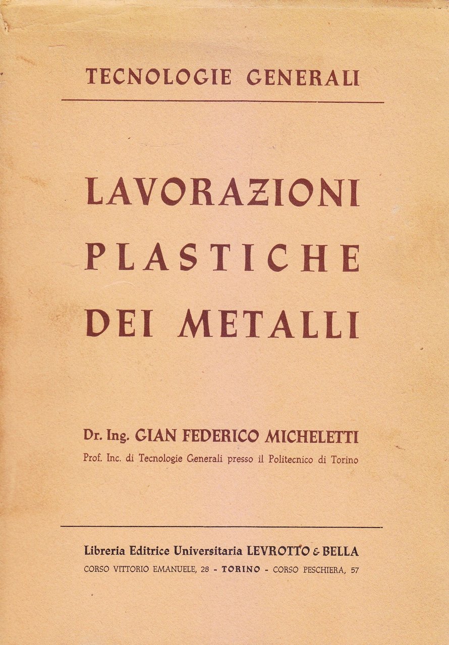 LAVORAZIONI PLASTICHE DEI METALLI di Gian Federico Micheletti 1957 libro …