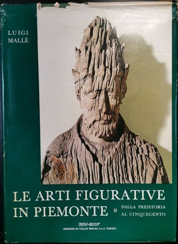LE ARTI FIGURATIVE IN PIEMONTE di Luigi Mallè dalla preistoria …