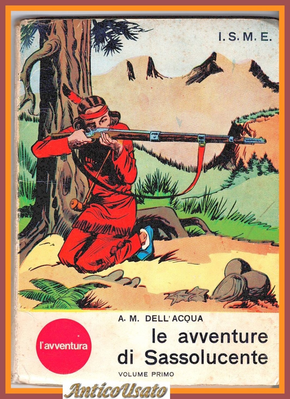 LE AVVENTURE DI SASSOLUCENTE Dell'Acqua Volume I 1963 ISME Libro …