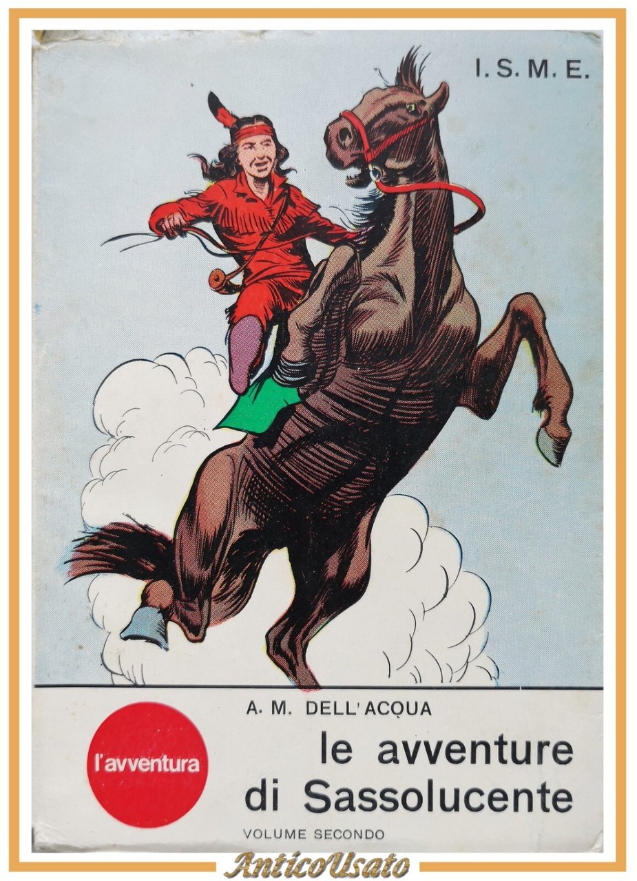 LE AVVENTURE DI SASSOLUCENTE Dell'Acqua Volume II 1963 ISME Libro …