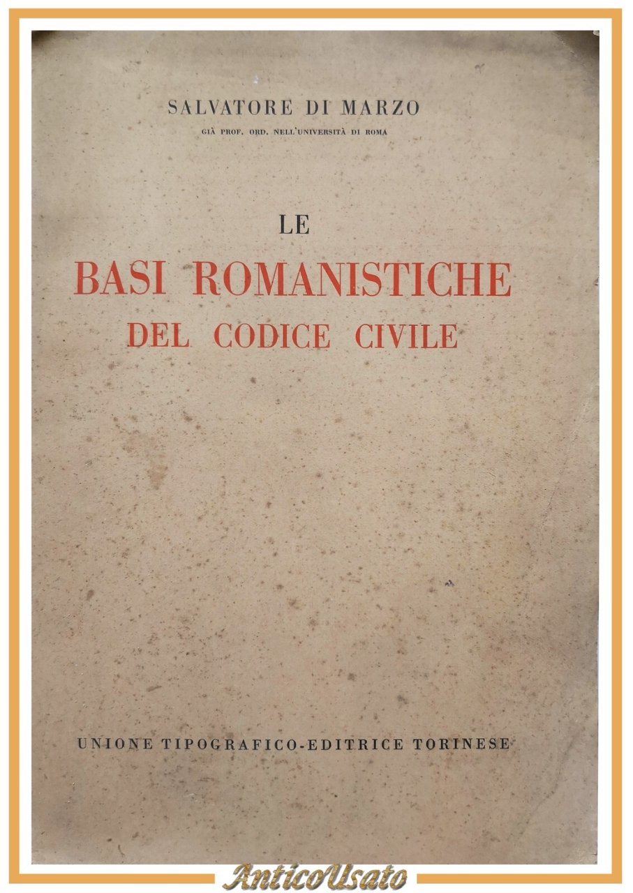 LE BASI ROMANISTICHE DEL CODICE CIVILE di Salvatore Di Marzo …