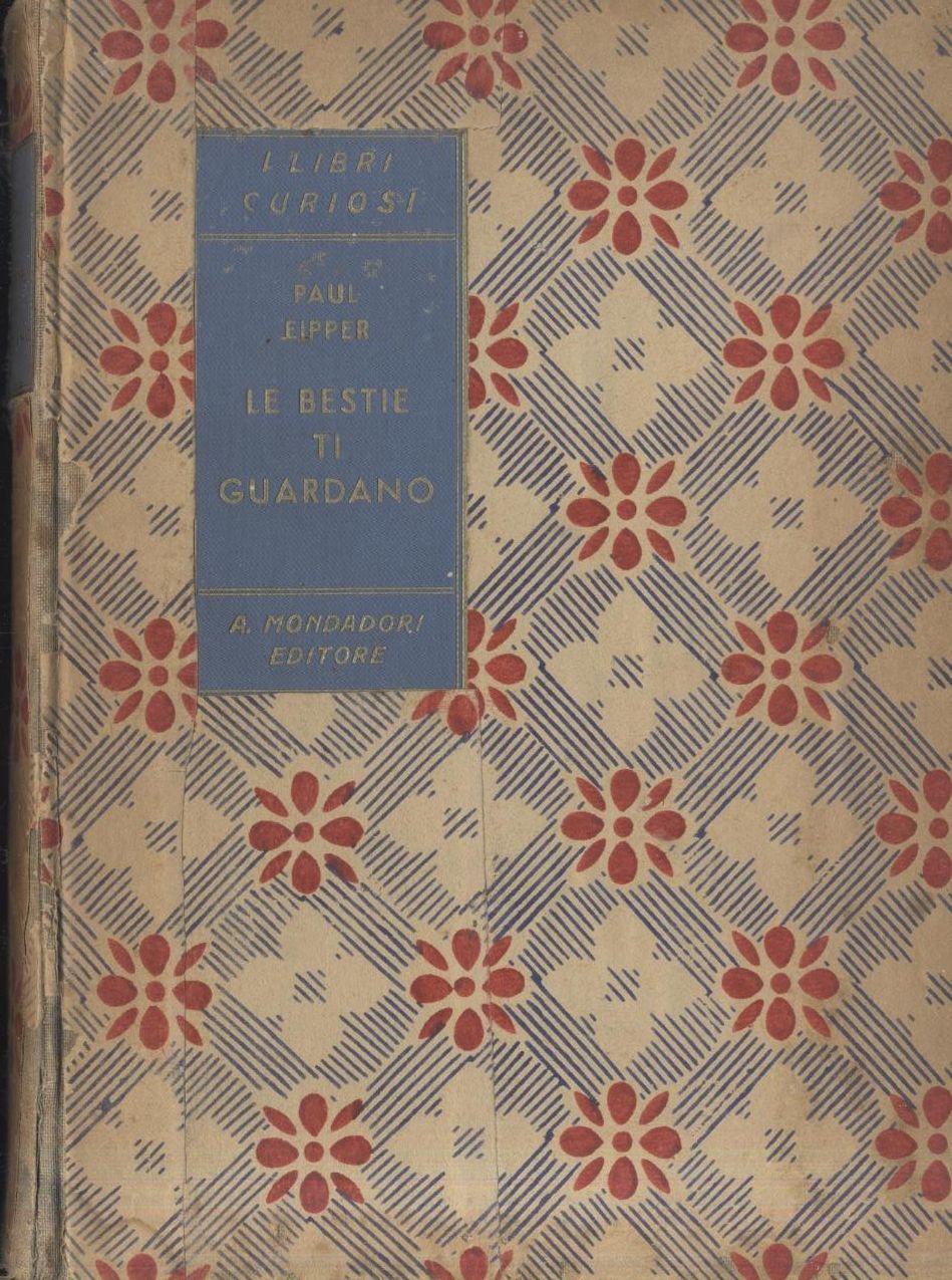 LE BESTIE TI GUARDANO Paul Eipper 1930 Mondadori - foto …