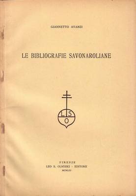 LE BIBLIOGRAFIE SAVONAROLIANE di Giannetto Avanzi 1953 Estratto La Bibliofilia