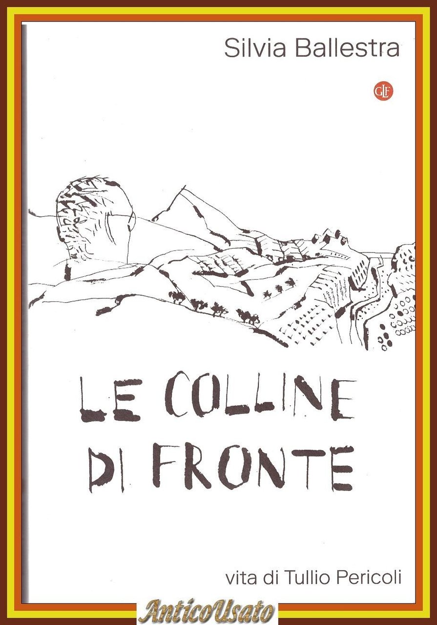 LE COLLINE DI FRONTE Vita Tullio Pericoli di Silvia Ballestra …