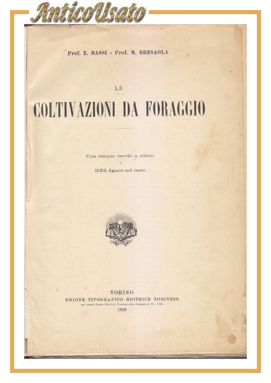 LE COLTIVAZIONI DA FORAGGIO di Bassi e Bresaola 1928 UTET …